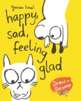 Happy, Sad, Feeling Glad: Draw & Discover 1780679335 Book Cover