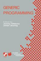 Generic Programming: IFIP Tc2/Wg2.1 Working Conference on Generic Programming, July 11-12, 2002, Dagstuhl, Germany (International Federation for Information ... Federation for Information Processing) 1475753209 Book Cover