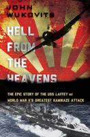 Hell from the Heavens: The Epic Story of the USS Laffey and World War II's Greatest Kamikaze Attack 0306823241 Book Cover
