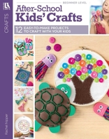 After School Kids Crafts: 12 Easy To Make Projects To Craft With Your Kids 1464770425 Book Cover