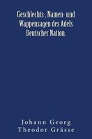 Geschlechts-, Namen- Und Wappensagen Des Adels Deutscher Nation 3959401647 Book Cover