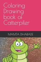 Coloring Drawing book of Catterpiler B09SNXNZ8M Book Cover
