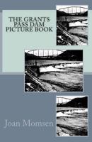 The Grants Pass Dam Picture Book 1484851145 Book Cover