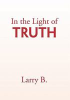 In the Light of Truth 1453500480 Book Cover