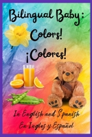 Bilingual Baby: Colors!, ¡Colores! In English and Spanish, En ingles y Español. B098GTJSLC Book Cover