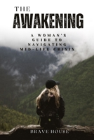 The Awakening: A Woman’s Guide to Navigating Mid-Life Crisis B0DYXNYKLV Book Cover