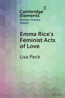 Emma Rice's Feminist Acts of Love 1009287222 Book Cover