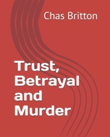 Trust, Betrayal and Murder B0GFDNW2WZ Book Cover