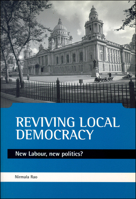 Reviving Local Democracy: New Labour, New Politics? 1861342187 Book Cover