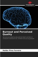 Burnout and Perceived Quality: Services provided by educational team workers in childcare institutions for children and young people 6206343618 Book Cover