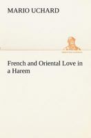 French and Oriental Love in a Harem 1421896613 Book Cover