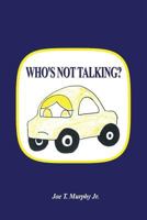 Who's Not Talking? 1480925640 Book Cover