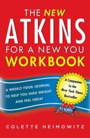 The New Atkins for a New You Workbook: A Weekly Food Journal to Help You Shed Weight and Feel Great 1476715572 Book Cover