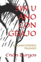 SIN U ANO CON GRAJO: EL CANCIONERO PAGANO (Spanish Edition) B088T7SYXM Book Cover