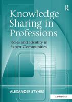 Knowledge Sharing in Professions: Roles and Identity in Expert Communities 1032927585 Book Cover