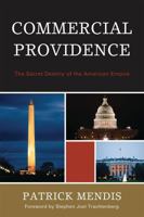 Commercial Providence: The Secret Destiny of the American Empire 0761852441 Book Cover