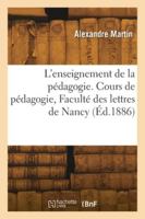 L'enseignement de la pédagogie. Leçon d'ouverture, Cours de pédagogie, Faculté des lettres de Nancy 2418276937 Book Cover