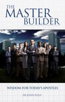 The Master Builder: Wisdom For Today's Apostles 0989831019 Book Cover