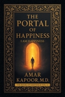 THE PORTAL OF HAPPINESS: I AM HAPPINESS B0GN8RYWDZ Book Cover