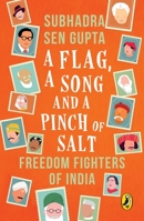 A Flag, A Song And A Pinch Of Salt: Freedom Fighters Of India 014333042X Book Cover