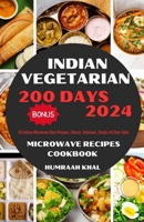 Indian Vegetarian Microwave Recipes Cookbook: 50 Indian Microwave Best Recipes, Classic, Delicious, Simple All Over India B0CR6ZGMPS Book Cover