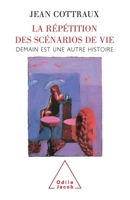 Répétition des scénarios de vie (La) (Sciences Humaines) (French Edition) 2738109853 Book Cover