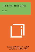 The faith that sings: [Essays] 1258311771 Book Cover