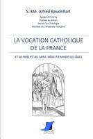 La vocation catholique de la France (French Edition) 237664383X Book Cover