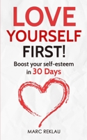 Love Yourself First!: Boost your self-esteem in 30 Days 9918950951 Book Cover