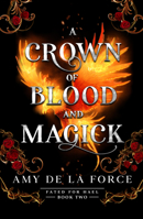 A Crown of Blood and Magick: Follow up to the addictive slow-burn romantasy A KISS OF HAMMER AND FLAME (Fated for Hael) B0H7VZRGM7 Book Cover