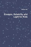 Einstein, Relativity and Light for Kids 1312553219 Book Cover