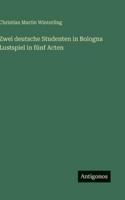 Zwei deutsche Studenten in Bologna Lustspiel in fünf Acten (German Edition) 3563679436 Book Cover