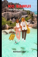 Ko Samui Tour Guide 2026: Explore Beaches, Culture, Cuisine, Adventures, Festivals, and Insider Tips Effortlessly B0GK7BV327 Book Cover
