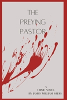 The Preying Pastor: A Crime Novel B0C9SDP1RJ Book Cover