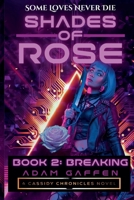 Shades of Rose: Breaking (Cassidy Chronicles) B0FH156NBJ Book Cover