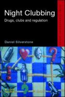 Night Clubbing: Drugs, Clubs And Regulation (Crime Ethnography) 1843922096 Book Cover