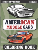 American Muscle Cars Coloring Book : 2021 GIANT EDITION ( 50 cars ): more than 50 illustrations of vintage, antique muscle cars for hours of relaxation and fun B093CB1SZ8 Book Cover