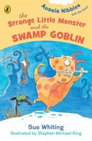 The Strange Little Monster and the Swamp Goblin: Aussie Nibbles 0143306715 Book Cover