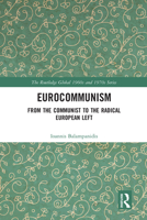 Eurocommunism: From the Communist to the Radical European Left (The Routledge Global 1960s and 1970s Series Book 3) 0367583224 Book Cover