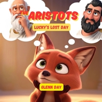 The Aristots: Lucky's Lost Day (Aristots: Philosophy for Kids) B0FFZMZG4P Book Cover