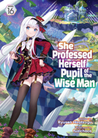 She Professed Herself Pupil of the Wise Man (Light Novel) Vol. 16 B0FN3H798N Book Cover