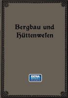 Bergbau Und Huttenwesen: Fur Weitere Kreise Dargestellt (1900) 1168491460 Book Cover