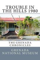 Trouble in the Hills 1980: The Grenada Chronicles 1523471697 Book Cover