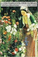 A Contemplation upon Flowers: Garden Plants in Myth and Literature 0881924695 Book Cover