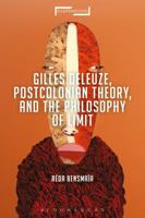 Gilles Deleuze, Postcolonial Theory, and the Philosophy of Limit 1350004391 Book Cover