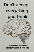 Don't Accept Everything You Think B0FB8V7M72 Book Cover