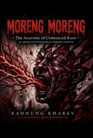 Moreng Moreng: The Anatomy of Unbridled Rage: A Literary Psychological Horror of Madness, Fury, and the Breaking Mind B0HBNGYH5G Book Cover