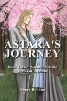 Astara's Journey: Book Three: Valadhiel to the Docks of Elysium 096004552X Book Cover