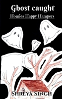 Ghost caught: Homies Happy Hampers B0H2CV55C4 Book Cover