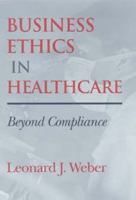 Business Ethics in Healthcare: Beyond Compliance 0253338409 Book Cover